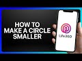 How To Make A Circle Smaller On Life360 Tutorial