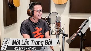 Một Lần Trong Đời - Nguyên Khang | \