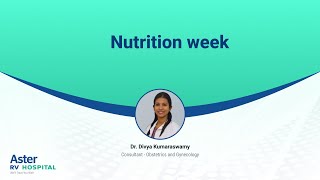 Nutrition week | Dr. Divya Kumaraswamy | OBG | Aster RV