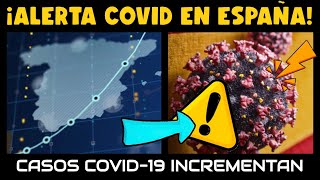¡ALERTA! ESPAÑA REGISTRA INCREMENTA DE CASOS COVID-19 EN UN70%