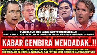 🔴PSSI TERBARU‼️TAK SABAR DEBUT..!! KOMENTAR GILA ALEX PASTOOR DI LAGA INDONESIA VS AUSTRALIA VIRAL