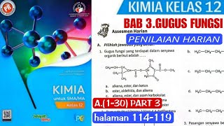 ASESMEN HARIAN BAB. 3 TURUNAN HIDROKARBON A.(1-30) PART 3 KIMIA KELAS 12 halaman 114-119