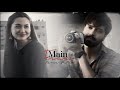 Hania Amir || Fahad Mustafa || Main Tera || Kabhi Main Kabhi Tum || Drama || Edits