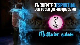 Conecta con tu ser querido que se fue • Meditación Guiada