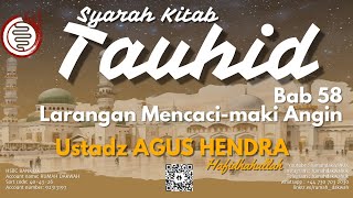 Ustadz Agus Hendra | Kitab Tauhid |Bab 58 Larangan Mencaci-maki Angin