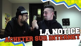 LA NOTICE - ACHETER SUR INTERNET