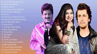 Udit Narayan and Alka Yagnik and Sonu Nigam Best Heart Touching Hindi Songs Old - Audio jukebox