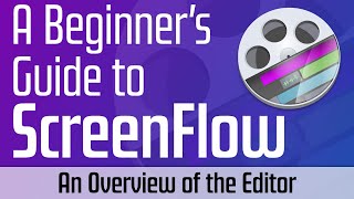 An Overview of the ScreenFlow Editing Interface