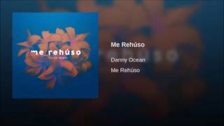 Danny Ocean - Me Rehúso (Official Audio)
