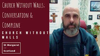 2022-11-26 - Church Without Walls - Conversation and Compline