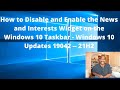 How to disable and enable the news and widget on Windows 10 taskbar -     updates 19042 ---21H2