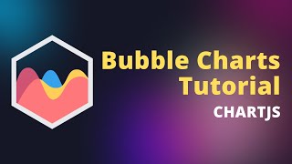 Learn How to Make Bubble Charts with ChartJS in 5 minutes