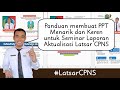 PANDUAN PEMBUATAN PPT LAPORAN AKTUALISASI ‼️ Latsar CPNS