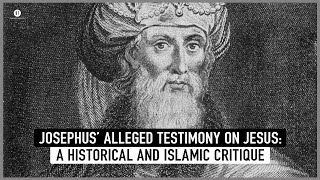 Josephus’ Alleged Testimony on Jesus: A Historical and Islamic Critique With Dr Louay Fatoohi