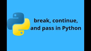 BREAK AND CONTINUE STATEMENT | Python Tutorial - Day #17