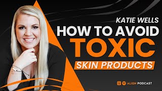 How to Recognize Toxic Chemicals in Beauty & Skincare Products? | Align Podcast with Wellness Mamma