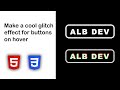 Make a cool button glitch effect on hover using HTML and CSS
