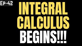 Calculus Ep#42: Integral Calculus begins!