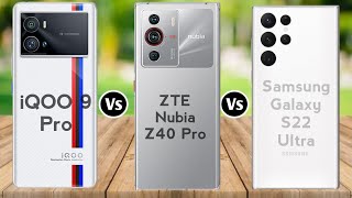 Samsung S22 Ultra vs iQOO 9 Pro vs ZTE Nubia Z40 Pro