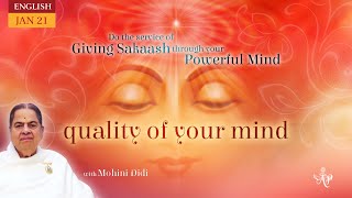 January 21, 2025 - Mohini Didi - Quality of your mind - #21