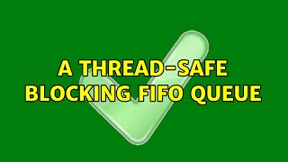 A thread-safe blocking FIFO queue