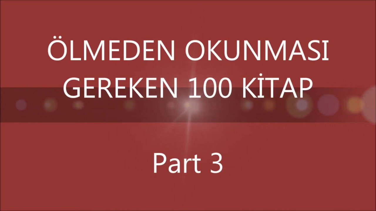 ÖLMEDEN OKUNMASI GEREKEN 100 KİTAP Part 3 - YouTube