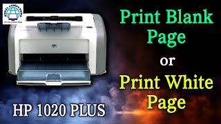 Hp 1020 Plus | Print Blank Page or Print White Page | Easy Way to Fix | 100% Working.