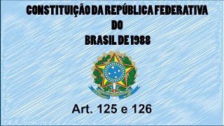 Constituição em Áudio  Art. 125 e 126