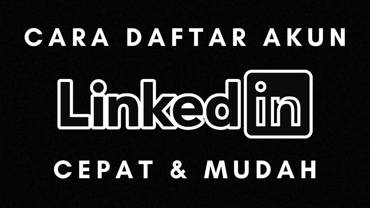 Cara Daftar Akun Linkedin Cara Membuat Akun Linkedin Youtube