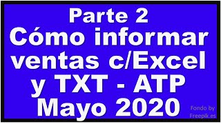 Parte 2 - Cómo informar las ventas con excel y txt en ATP Mayo 2020