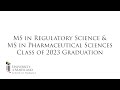 MS in Regulatory Science & MS in Pharmaceutical Sciences Class of 2023 Graduation