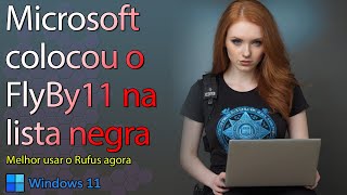 Microsoft coloca o FlyBy11 na lista negra do Windows 11 ☠️