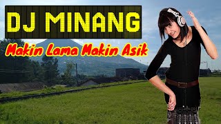 DJ MINANG MAKIN LAMA MAKIN ASIK‼️DJ REMIX PALING BANYAK DICARI 2024