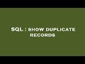 SQL : show duplicate records