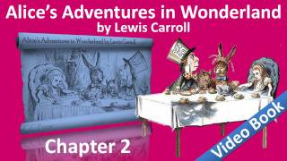 Chapter 02 - Alice's Adventures in Wonderland by Lewis Carroll - The Pool of Tears