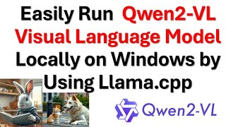 Easily Run  Qwen2-VL Visual Language Model Locally on Windows by Using Llama.cpp