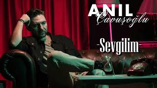 Anıl ÇAVUŞOĞLU - Sevgilim