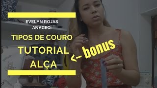 Tipos de couro + Tutorial Alça - Anaceci