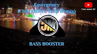 Emergency - BASS BOOSTER (Club Killers Trap Remix)