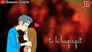 Tu Hi Haqeeqat Khwaab Tu 😔 | New Whatsapp Status Video 2018 | Romantic Song4u