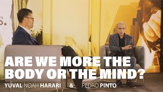 The longstanding battle of the body \u0026 the mind | Yuval Noah Harari \u0026 Pedro Pinto