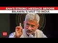 EAM S Jaishankar sends terse message to Pakistan ahead of Bilawal Bhutto's India visit