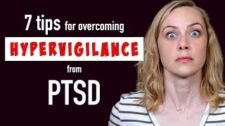 7 Tips to Stop Hypervigilance from PTSD