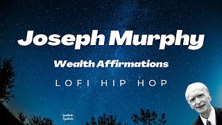 Joseph Murphy Speaks - God's Wealth Affirmations with LOFI Chill Music