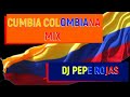 Cumbias Colombianas mix parte 1 - Dj Pepe Rojas - #cumbiascolombianas