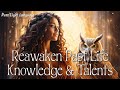 Light Language Activation to Reawaken Past Life Knowledge, Talents & Relationships