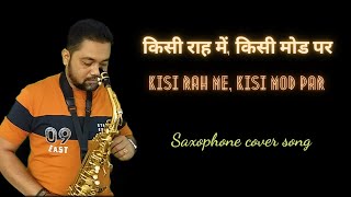 Kisi Rah Me Kisi Mod Par Instrumental | Old Hindi Songs Instrumental Saxophone