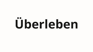 How to pronounce Überleben