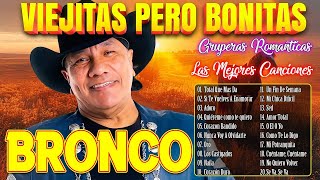 Grupo Bronco Viejitas Pero Bonitas ~ Grupo Bronco Sus Mejores Canciones Inolvidables ~ Gruperas Mix