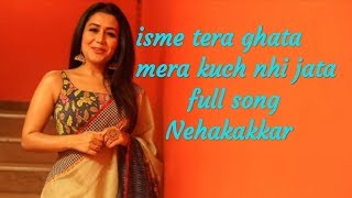 #Tera ghata #Nehakakkar song #nehakakkar new song #isme tera gata full song #hindi song